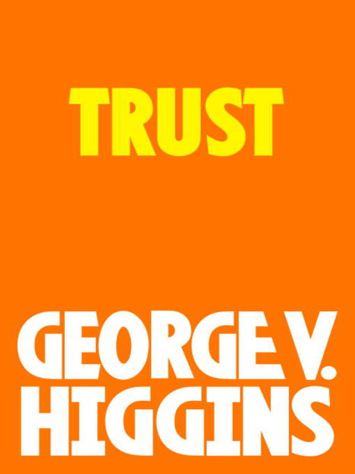 Title details for Trust by George V. Higgins - Wait list